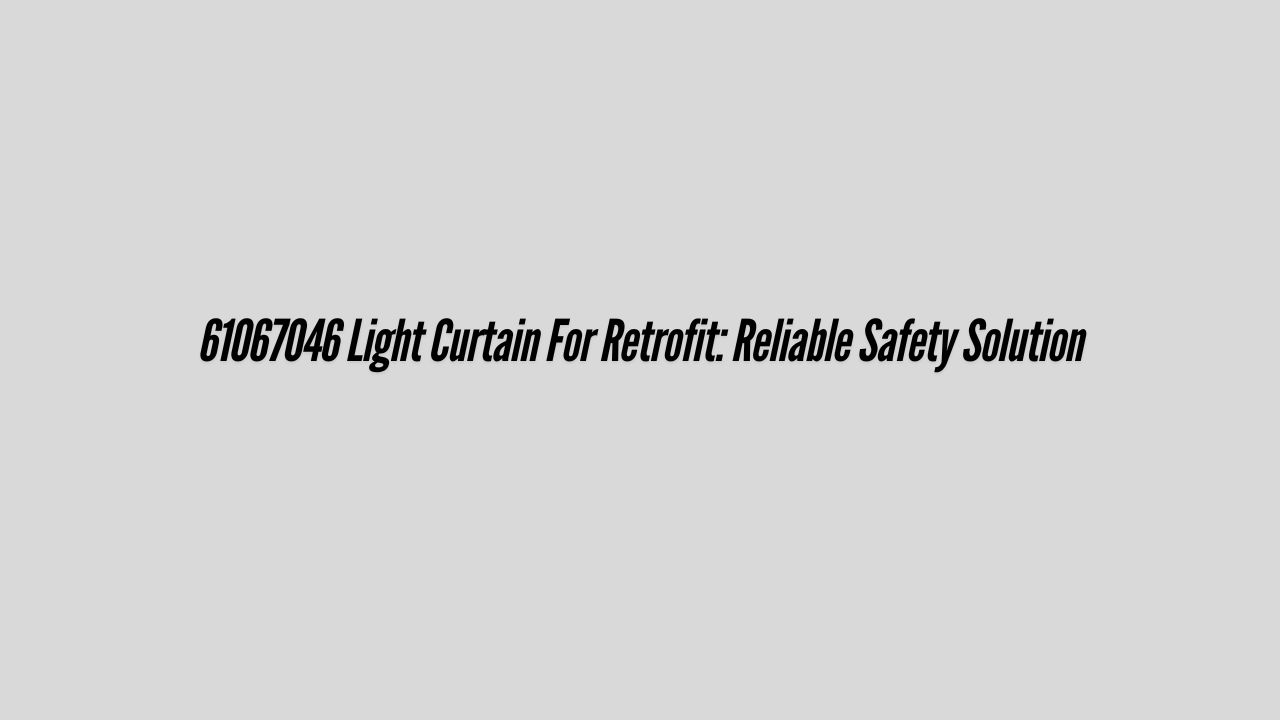 61067046 Light Curtain For Retrofit